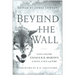 Beyond the Wall: Exploring George R. R. Martin's a Song of Ice and Fire
