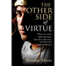 The Other Side of Virtue: Where Our Virtues Come From, What They Really Mean, and Where They Might Be Taking Us
