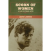 Scorn of Women: A Play in Three Acts