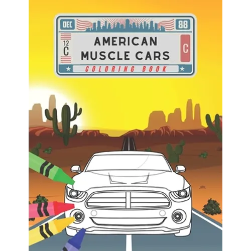 American Muscle Cars Coloring Book: Amazing Collection American Supercars. Popular Modern Cars and Unique Classic Vehicles for Kids and Adults