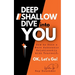Deep Shallow Dive into YOU: How to have a more Authentic Relationship with Yourself.