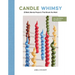 Candle Whimsy: 23 Bold, Bendy Projects That Break the Mold