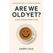 Are We Old Yet?: A casual conversation about aging