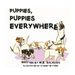 Puppies, Puppies Everywhere