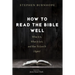 How to Read the Bible Well: What It Is, What It Isn't, and How to Love It (Again)