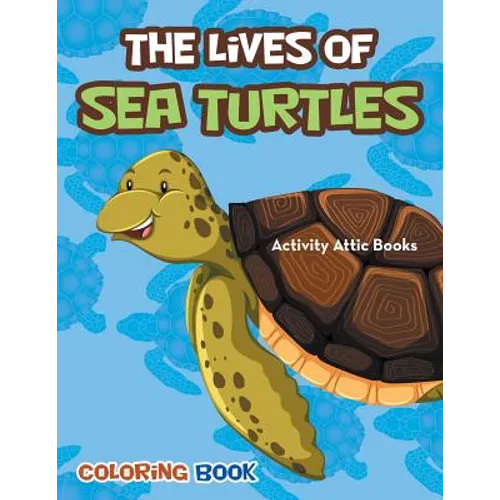 The Lives of Sea Turtles Coloring Book