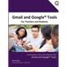 Gmail and Google Tools for Teachers and Students