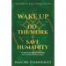 Wake Up - Do the Work - Save Humanity: 11 Keys to Conscious Leadership and Leaving a Worthy Legacy