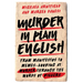 Murder in Plain English: From Manifestos to Memes--Looking at Murder Through the Words of Killers