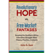 Revolutionary Hope Vs Free Market Fantasies Keeping the Southern Africa Liberation Struggle Alive: Keeping the Southern African Liberation Struggle Al