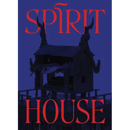 Spirit House: Hauntings in Contemporary Art of the Asian Diaspora