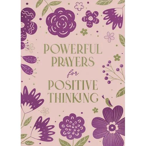 Powerful Prayers for Positive Thinking: 200 Days to Refresh Your Spiritual and Emotional Health