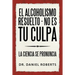 El alcoholismo resuelto - No es tu culpa: La ciencia se pronuncia