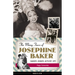 The Many Faces of Josephine Baker: Dancer, Singer, Activist, Spy
