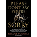 Please Don't Say You're Sorry: An Empowering Perspective on Marriage, Separation, and Divorce from a Marriage-Loving Divorce Attorney