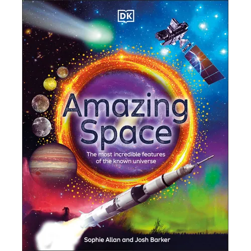 Amazing Space: The Most Incredible Features of the Known Universe