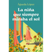 La Niña Que Siempre Miraba El Sol / The Girl Who Always Looked at the Sun
