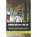 Walking Will Save Your Life: Walking the Magical Elixir