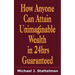 How Anyone Can Attain Unimaginable Wealth in 24hrs Guaranteed