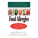 Hidden Food Allergies: The Essential Guide to Uncovering Hidden Food Allergies--And Achieving Permanent Relief