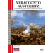 Vi racconto Austerlitz: La campagna, la battaglia, i luoghi e le truppe