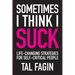 Sometimes I Think I Suck: Life-Changing Strategies for Self-Critical People