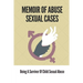 Memoir Of Abuse Sexual Cases: Being A Survivor Of Child Sexual Abuse: True Crime Memoir Of Childhood