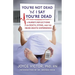 You're Not Dead 'til I Say You're Dead: A Nurse's Reflections on Death, Dying and the Near-Death Experience