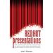 Red Hot Presentations: How to Write and Deliver a Talk So You Get More Clients, Make More Money, and Become Famous in Your Niche as a Speaker