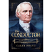 The Conductor: The Story of Rev. John Rankin, Abolitionism's Essential Founding Father