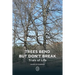 Trees Bend but Don't Break: Trials of Life