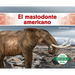 El Mastodonte Americano (American Mastodon)
