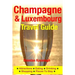 Champagne Region & Luxembourg Travel Guide - Attractions, Eating, Drinking, Shopping & Places To Stay