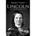 Mary Todd Lincoln: A Life from Beginning to End
