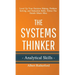 The Systems Thinker - Analytical Skills: Level Up Your Decision Making, Problem Solving, and Deduction Skills. Notice The Details Others Miss.