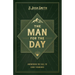 The Man for the Day: Answering the Call to Godly Manhood