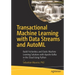 Transactional Machine Learning with Data Streams and Automl: Build Frictionless and Elastic Machine Learning Solutions with Apache Kafka in the Cloud