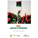 Libye: guerres et convoitises