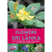 A Naturalist's Guide to the Flowers of Sri Lanka