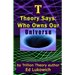 T Theory Says: Who Owns Our Universe