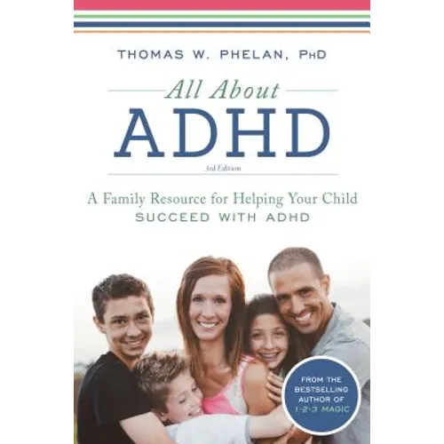 All about ADHD: A Family Resource for Helping Your Child Succeed with ADHD