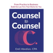 Counsel to Counsel: From Practice to Business Build the Law Firm That Works for You