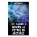 The Haunted Woman & a Voyage to Arcturus: 2 Books in One Edition