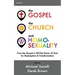 The Gospel, the Church, and Homosexuality: How the Gospel is Still the Power of God for Redemption and Transformation