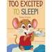 Too Excited to Sleep!: "A Fun and Wholesome Bedtime Story for Kids"