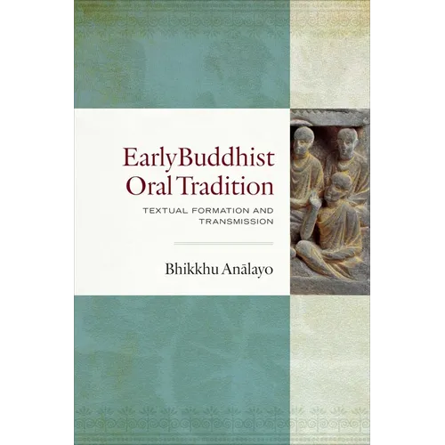Early Buddhist Oral Tradition: Textual Formation and Transmission