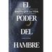 El Poder del Hambre: No sabes de lo que eres capaz, hasta que el hambre te obliga a descubrirlo
