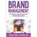 Brand Management: 3-in-1 Guide to Master Business Branding, Brand Strategy, Employer Branding & Brand Identity