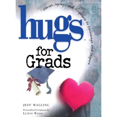 Hugs for Grads: Stories, Sayings, and Scriptures to Encourage and Inspire