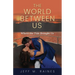 The World Between Us: Where The Tide Brought Us